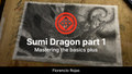 Sumi Dragon part 1